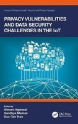 Privacy Vulnerabilities And Data Security Challenges In The Iot Hardcover