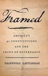Framed: America's 51 Constitutions And The Crisis Of Governance