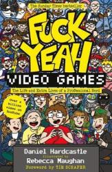 Fuck Yeah Video Games - The Life And Extra Lives Of A Professional Nerd Paperback