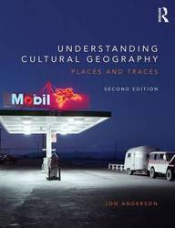 Understanding Cultural Geography: Places And Traces