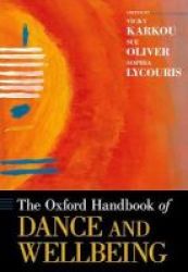 The Oxford Handbook Of Dance And Wellbeing Hardcover