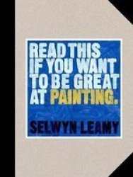 Read This If You Want To Be Great At Painting Paperback