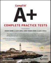 Comptia A+ Complete Practice Tests - Exam Core 1 220-1001 And Exam Core 2 220-1002 Paperback 2ND Edition