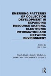 Emerging Patterns Of Collection Development In Expanding Resource Sharing Electronic Information And Network Environment Hardcover