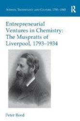 Entrepreneurial Ventures In Chemistry - The Muspratts Of Liverpool 1793-1934 Paperback