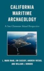 California Maritime Archaeology - A San Clemente Island Perspective Hardcover