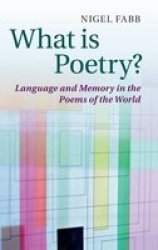 What Is Poetry?: Language And Memory In The Poems Of The World