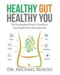 Healthy Gut Healthy You - The Personalized Plan To Transform Your Health From The Inside Out Paperback