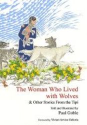 The Woman Who Lived With Wolves - & Other Stories From The Tipi hardcover