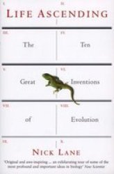 Life Ascending - The Ten Great Inventions of Evolution