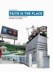 Faith Is The Place - The Urban Cultures Of Global Prayers Paperback