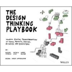 The Design Thinking Playbook - Mindful Digital Transformation Of Teams Products Services Businesses And Ecosystems Paperback