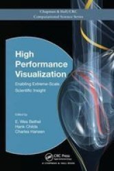 High Performance Visualization - Enabling Extreme-scale Scientific Insight Paperback