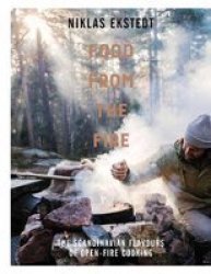 Food From The Fire - The Scandinavian Flavours Of Open-fire Cooking Hardcover