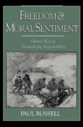 Freedom And Moral Sentiment - Hume& 39 S Way Of Naturalizing Responsibility Paperback Revised