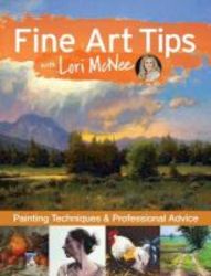 Fine Art Tips With Lori Mcnee - Painting Techniques And Professional Advice Hardcover