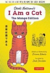 Soseki Natsume& 39 S I Am A Cat: The Manga Edition - The Tale Of A Cat With No Name But Great Wisdom Paperback