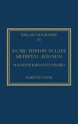 Music Theory In Late Medieval Avignon - Magister Johannes Pipardi Hardcover