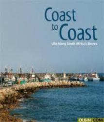 Coast To Coast. Life Along South Africa's Shores. Chris Marais And Julienne Du Toit.