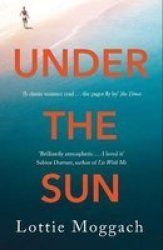 Under The Sun - An Addictive Literary Tthriller That Will Have You Hooked Paperback