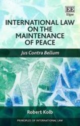 International Law On The Maintenance Of Peace - Jus Contra Bellum Hardcover