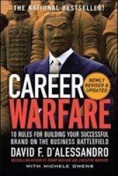 Career Warfare: 10 Rules For Building A Sucessful Personal Brand On The Business Battlefield Paperback 2ND Edition