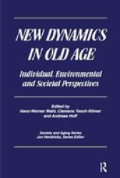 New Dynamics In Old Age - Individual Environmental And Societal Perspectives Paperback