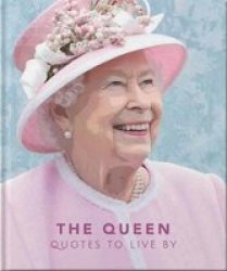 The Queen - Quotes To Live By Hardcover