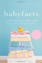 Baby Facts: The Truth about Your Child's Health from Newborn through Preschool