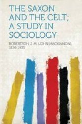 The Saxon And The Celt A Study In Sociology Paperback