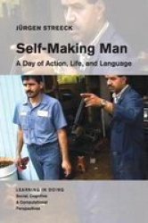 Learning In Doing: Social Cognitive And Computational Perspectives - Self-making Man: A Day Of Action Life And Language Paperback