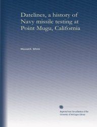 Datelines A History Of Navy Missile Testing At Point Mugu California