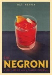 The Negroni - A Love Affair With A Classic Cocktail Hardcover