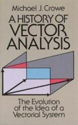 A History Of Vector Analysis - The Evolution Of The Idea Of A Vectorial System paperback New Edition