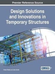 Design Solutions And Innovations In Temporary Structures Hardcover