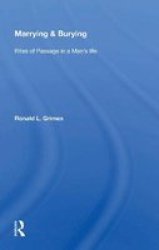 Marrying & Burying - Rites Of Passage In A Man& 39 S Life Paperback