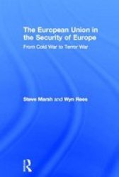 The European Union In The Security Of Europe - From Cold War To Terror War Hardcover
