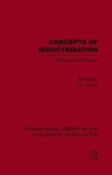Concepts Of Indoctrination international Library Of The Philosophy Of Education Volume 20 - Philosophical Essays paperback