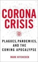 Corona Crisis - Plagues Pandemics And The Coming Apocalypse Paperback