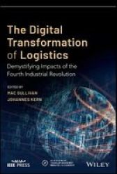 The Digital Transformation Of Logistics - Demystifying Impacts Of The Fourth Industrial Revolution Paperback