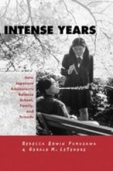 Intense Years: How Japanese Adolescents Balance School Family And Friends Reference Books In International Education