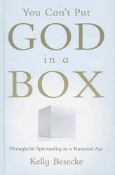 You Can&#39 T Put God In A Box - Thoughtful Spirituality In A Rational Age hardcover