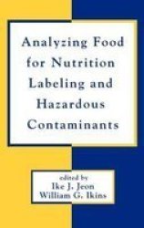 Analyzing Food for Nutrition Labeling and Hazardous Contaminants Food Science and Technology