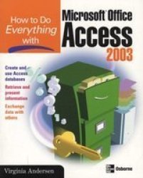 How to Do Everything with Microsoft Office Access 2003 How to Do Everything