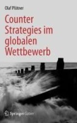 Counter Strategies Im Globalen Wettbewerb English German Hardcover 2012 Ed.
