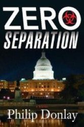 Zero Separation - A Novel Hardcover