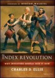 The Index Revolution - Why Investors Should Join It Now Hardcover