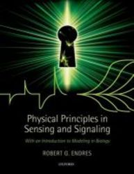 Physical Principles In Sensing And Signaling - With An Introduction To Modeling In Biology hardcover