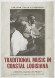 Traditional Music In Coastal Louisiana - The 1934 Lomax Recordings hardcover