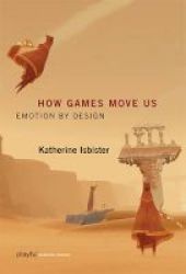 How Games Move Us - Emotion By Design Hardcover